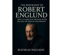 The Biography of Robert Englund: How a Classically Trained Actor Became the King of Nightmares