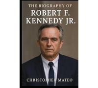 The Biography of Robert F. Kennedy Jr.: The Voice of Rebellion, Justice, and Freedom