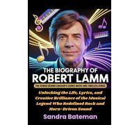 The Biography of Robert Lamm The Genius Behind Chicago’s Iconic Music and Timeless Songs: Unlocking the Life, Lyrics, and Creative Brilliance of the ... Who Redefined Rock and Horn-Driven Sound