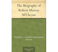 The Biography of Robert Murray M'Cheyne