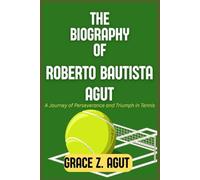 THE BIOGRAPHY OF ROBERTO BAUTISTA AGUT: A Journey of Perseverance and Triumph in Tennis