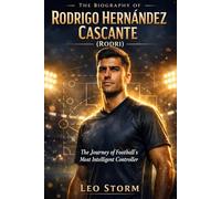 The Biography Of Rodrigo Hernandez Cascante (Rodri): The Journey Of Football's Most intelligent Controller
