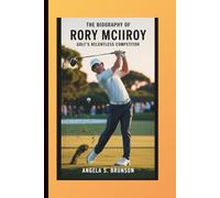 The biography of Rory McIlroy: Golf’s Relentless Competitor