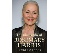 The Biography of Rosemary Harris: The Actress Who Bridged Generations