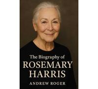 The Biography of Rosemary Harris: The Actress Who Bridged Generations