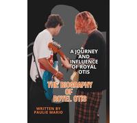 THE BIOGRAPHY OF ROYEL OTIS: A Journey and Influence of Royal Otis