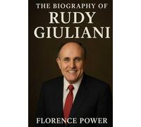 The Biography of Rudy Giuliani: Between Honor and Controversy