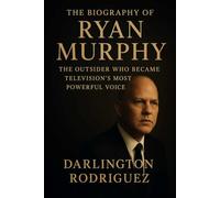 The Biography of Ryan Murphy: The Outsider Who Became Television's Most Powerful Voice