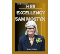 THE BIOGRAPHY OF SAM MOSTYN: THE LIFE AND LEGACY OF SAM MOSTYN