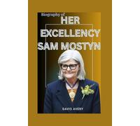THE BIOGRAPHY OF SAM MOSTYN: THE LIFE AND LEGACY OF SAM MOSTYN