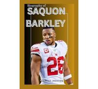 THE BIOGRAPHY OF SAQUON BARKLEY: THE LIFE AND LEGACY OF SAQUON BARKLEY