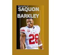 THE BIOGRAPHY OF SAQUON BARKLEY: THE LIFE AND LEGACY OF SAQUON BARKLEY