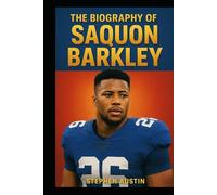 The Biography of Saquon Barkley: The Rise, Resilience, and Legacy of a Modern NFL Superstar