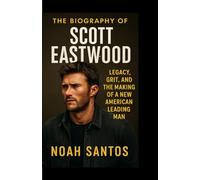 The Biography of Scott Eastwood: Legacy, Grit, and the Making of a New American Leading Man