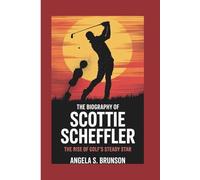 The biography of Scottie Scheffler: The Rise of Golf’s Steady Star