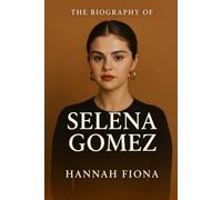 The Biography of Selena Gomez: Rising Beyond the Stage and the Making of a Multitalented Icon