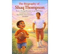 The Biography of Shaq Thompson: From a Young Dreamer to an NFL Star: A Children’s Story of Hard Work, Determination, and Belief (The Path to Greatness: Sports Stories for Kids)