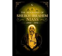 THE BIOGRAPHY OF SHEIKH IBRAHIM NIASS (1900-1975) (Notable People Biography)