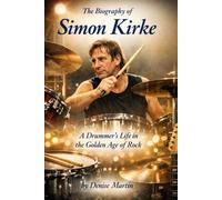 The Biography of Simon Kirke: A Drummer's Life in the Golden Age of Rock