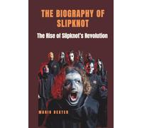 THE BIOGRAPHY OF SLIPKNOT: The Rise of Slipknot’s Revolution