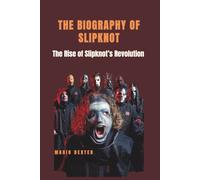 THE BIOGRAPHY OF SLIPKNOT: The Rise of Slipknot’s Revolution