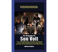 The Biography of Son Volt From Trace's Belleville Blues to Okemah’s Enduring Echo-Farrar’s Tupelo Breakway, Alt-Country Reign, Warner, Wanderings, and the Heartland Hymns that Defied the Dust