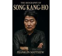 The Biography of Song Kang ho: An Unlikely Star, An Unforgettable Legacy