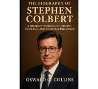The Biography of Stephen Colbert: A Journey Through Comedy, Courage, and Cultural Influence