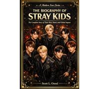 The Biography Of Stray Kids: The Complete Story of Their Rise, Music, and Global Impact