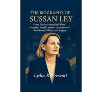 The Biography of Sussan Ley: From Pilot to Australia's First Female Liberal Leader-A Journey of Resilience, Politics, and Legacy
