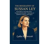 The Biography of Sussan Ley: From Pilot to Australia's First Female Liberal Leader-A Journey of Resilience, Politics, and Legacy