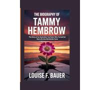 THE BIOGRAPHY OF TAMMY HEMBROW: The Story of an Australian YouTuber Who Turned Her Real Life into Worldwide Fame