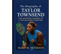 The Biography of Taylor Townsend: The Inspiring Journey of a Trailblazing Champion