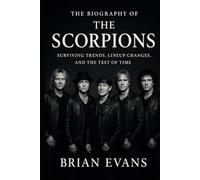 The Biography of The Scorpions: Surviving Trends, Lineup Changes, and the Test of Time