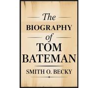 THE BIOGRAPHY OF TOM BATEMAN
