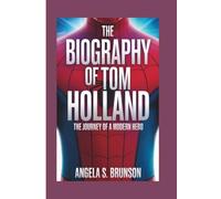 The biography of Tom Holland: The Journey of a Modern Hero