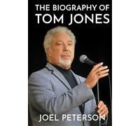 The Biography of Tom Jones: The Crooner Who Conquered Generations