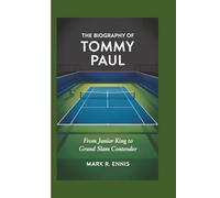 THE BIOGRAPHY OF TOMMY PAUL: From Junior King to Grand Slam Contender