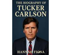 The Biography of Tucker Carlson