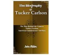 THE BIOGRAPHY OF TUCKER CARLSON: The Man Behind the Camera Turkey Carlson, American Commentator And Host