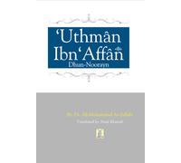 The Biography of Uthman Ibn Affan - Paperback: Dhun-Noorayn