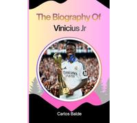 The Biography Of Vinicius Jr: Vinicius Jr.: The Unstoppable Rise of a Brazilian Football Sensation