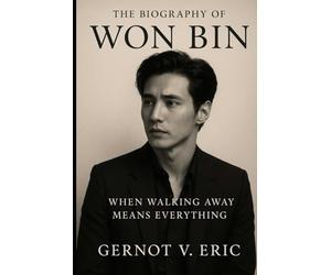 The Biography of Won Bin: When Walking Away Means Everything