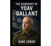 The Biography of Yoav Gallant: In the Shadow of War, In the Heart of Politics