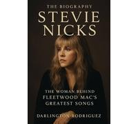 The Biography Stevie Nicks: The Woman Behind Fleetwood Mac's Greatest Songs