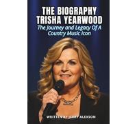 THE BIOGRAPHY TRISHA YEARWOOD: The Journey and Legacy Of A Country Music Icon