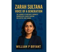 The biography Zarah Sultana: Voice of a Generation: The Journey of Britain’s Youngest Progressive Leader Fighting for Justice and Change