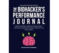The Biohacker's Performance Journal: Daily HRV, Sleep, Fasting & Energy Tracker + 90 Science-Backed Prompts to Optimize Your Body & Brain