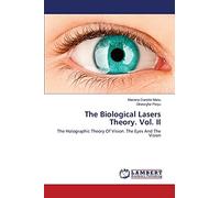 The Biological Lasers Theory. Vol. II: The Holographic Theory Of Vision. The Eyes And The Vision
