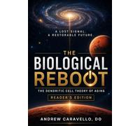 The Biological Reboot: The Dendritic Cell Theory of Aging (Reader's Edition)